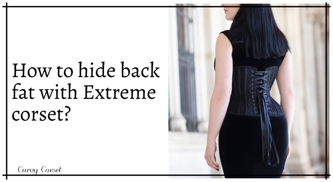 How to hide back fat with Extreme corset